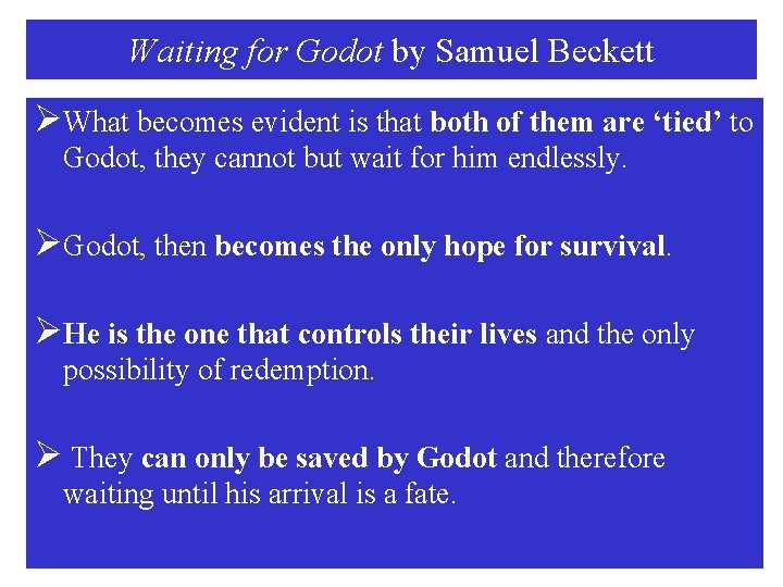 Waiting for Godot by Samuel Beckett ØWhat becomes evident is that both of them