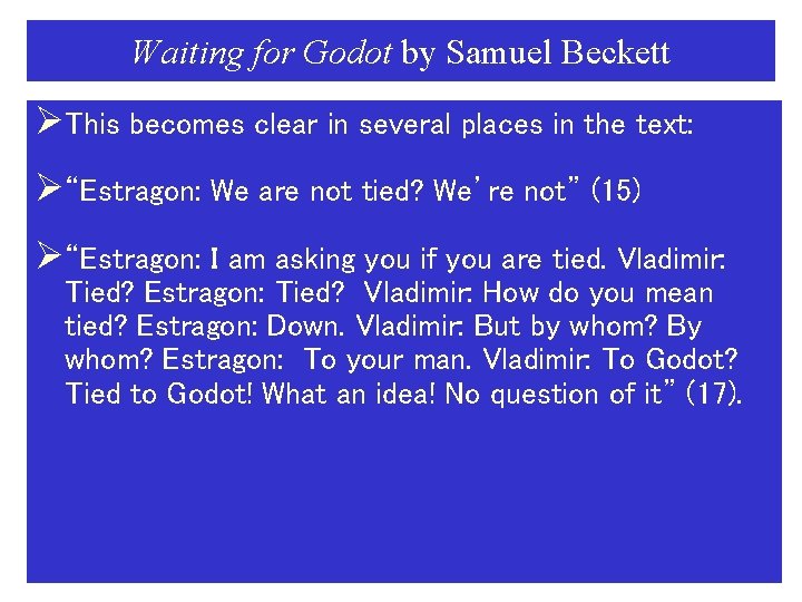 Waiting for Godot by Samuel Beckett ØThis becomes clear in several places in the