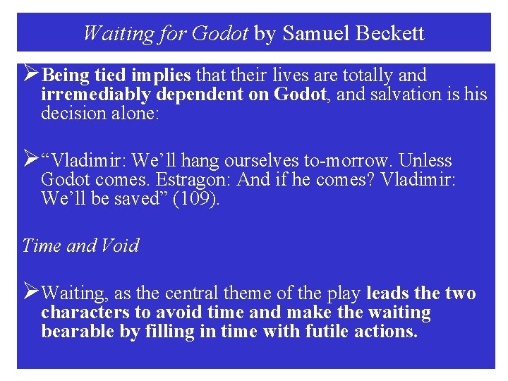 Waiting for Godot by Samuel Beckett ØBeing tied implies that their lives are totally