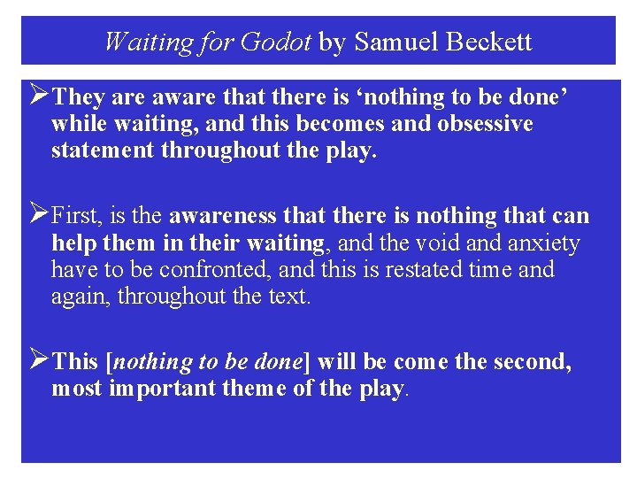Waiting for Godot by Samuel Beckett ØThey are aware that there is ‘nothing to