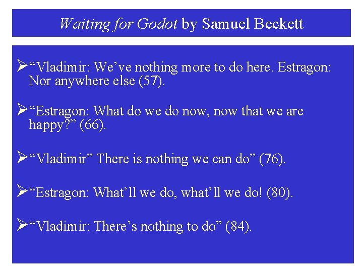 Waiting for Godot by Samuel Beckett Ø“Vladimir: We’ve nothing more to do here. Estragon: