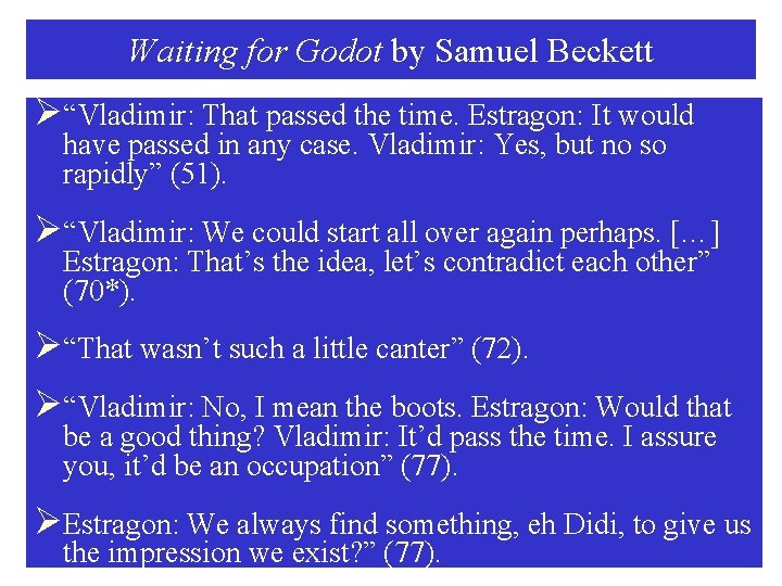Waiting for Godot by Samuel Beckett Ø“Vladimir: That passed the time. Estragon: It would