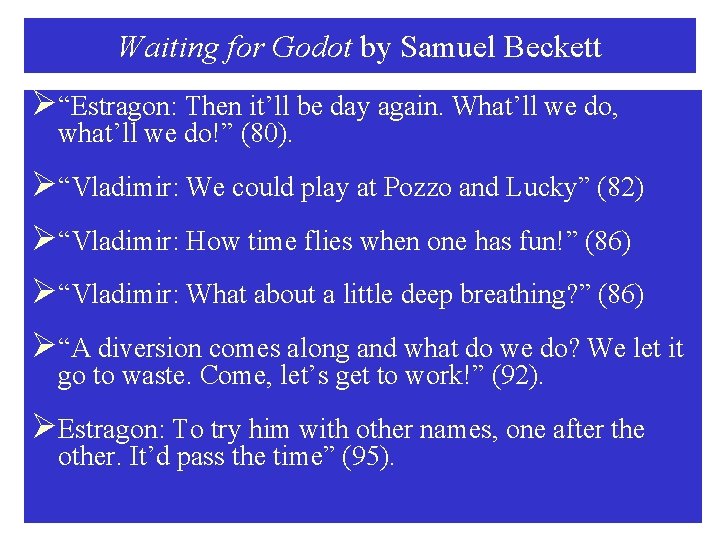 Waiting for Godot by Samuel Beckett Ø“Estragon: Then it’ll be day again. What’ll we