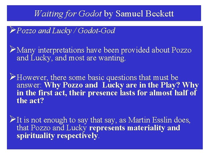 Waiting for Godot by Samuel Beckett ØPozzo and Lucky / Godot-God ØMany interpretations have