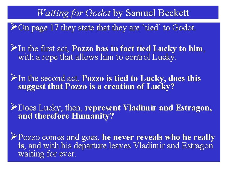 Waiting for Godot by Samuel Beckett ØOn page 17 they state that they are