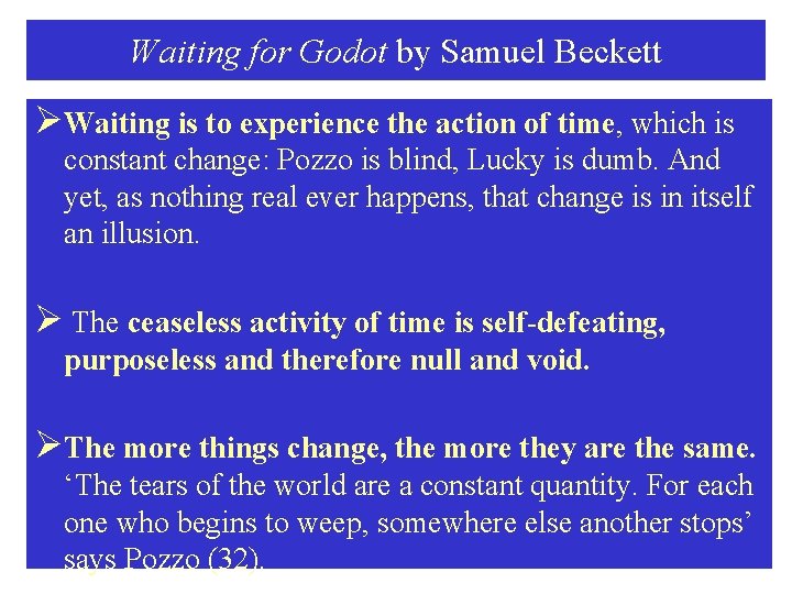 Waiting for Godot by Samuel Beckett ØWaiting is to experience the action of time,