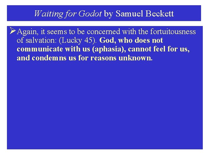 Waiting for Godot by Samuel Beckett ØAgain, it seems to be concerned with the
