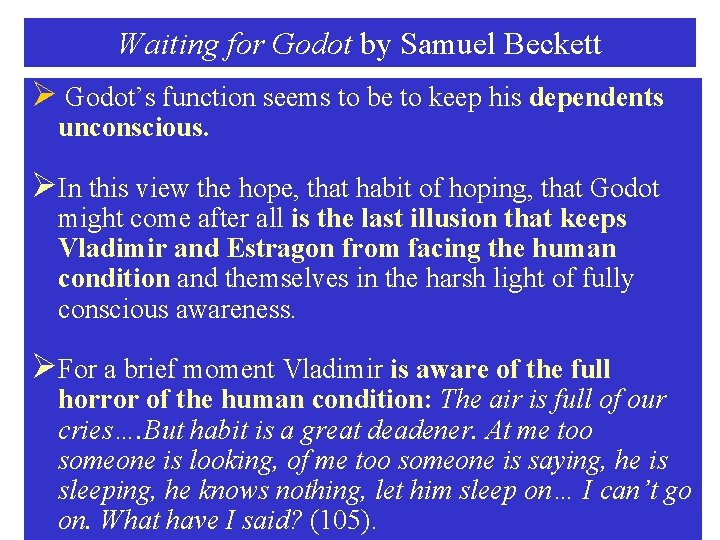 Waiting for Godot by Samuel Beckett Ø Godot’s function seems to be to keep