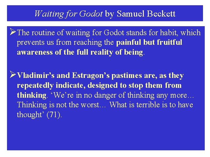 Waiting for Godot by Samuel Beckett ØThe routine of waiting for Godot stands for