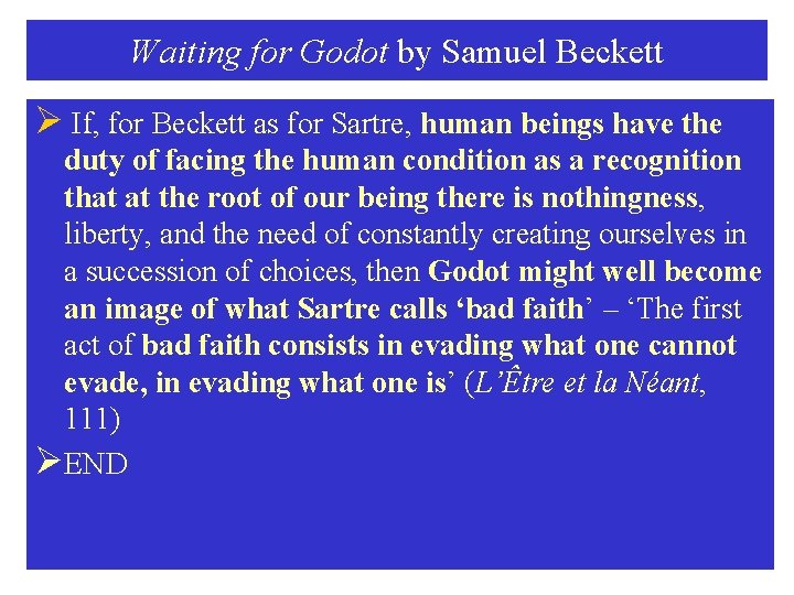 Waiting for Godot by Samuel Beckett Ø If, for Beckett as for Sartre, human