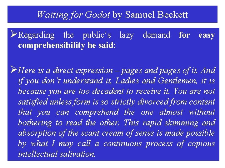 Waiting for Godot by Samuel Beckett ØRegarding the public’s lazy demand for easy comprehensibility