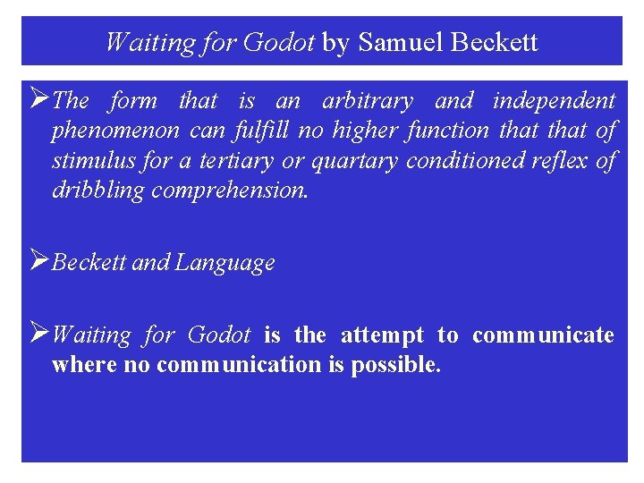 Waiting for Godot by Samuel Beckett ØThe form that is an arbitrary and independent