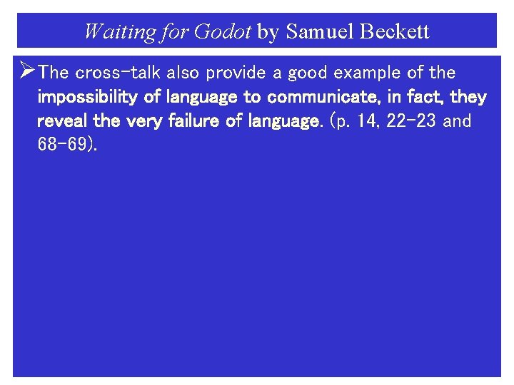 Waiting for Godot by Samuel Beckett ØThe cross-talk also provide a good example of