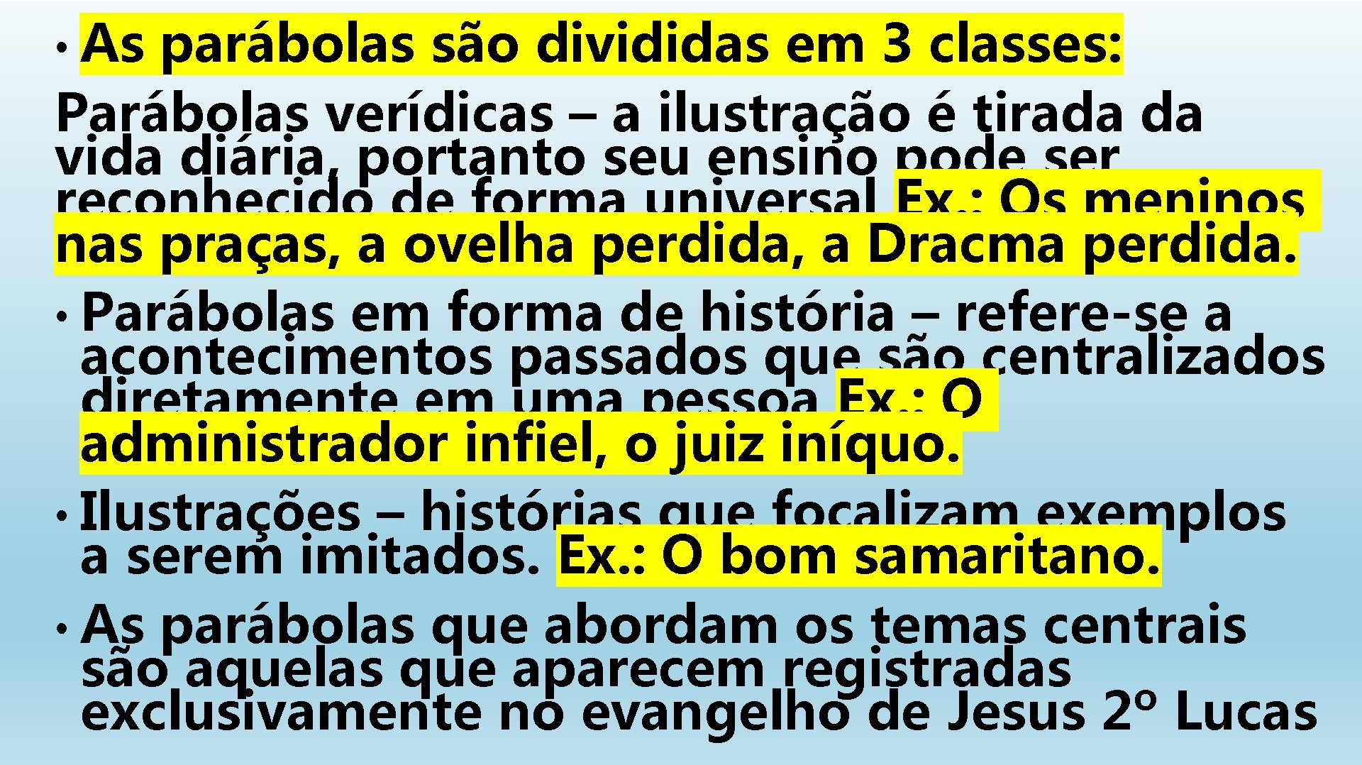  • As parábolas são divididas em 3 classes: Parábolas verídicas – a ilustração