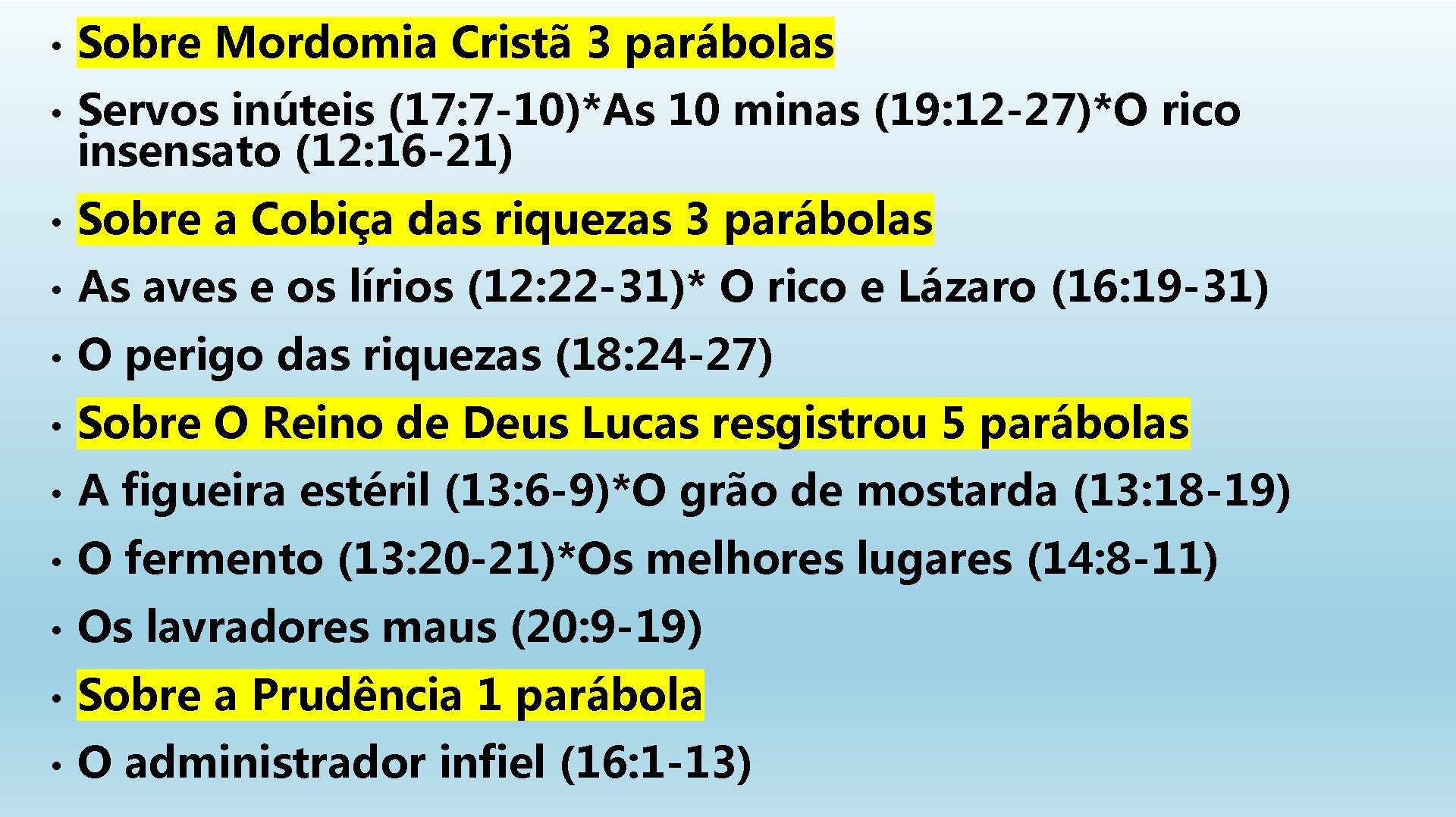  • Sobre Mordomia Cristã 3 parábolas • Servos inúteis (17: 7 -10)*As 10