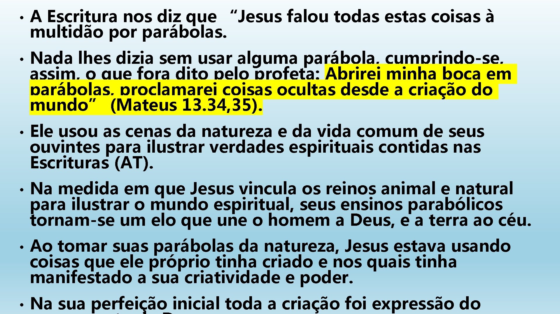  • A Escritura nos diz que “Jesus falou todas estas coisas à multidão