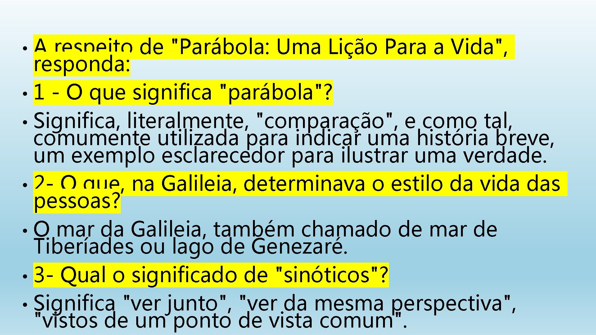 A respeito de "Parábola: Uma Lição Para a Vida", responda: • 1 - O