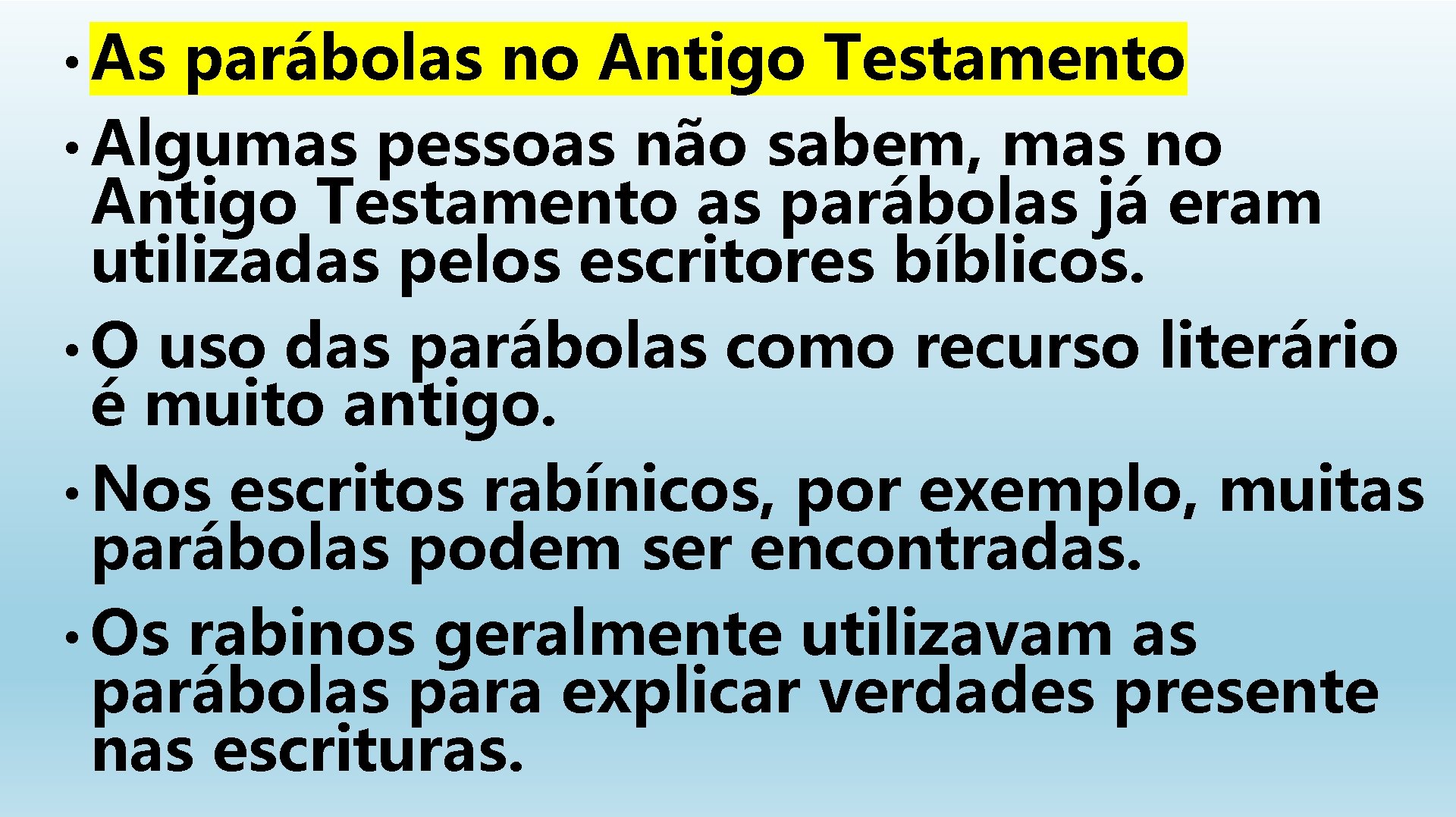  • As parábolas no Antigo Testamento • Algumas pessoas não sabem, mas no