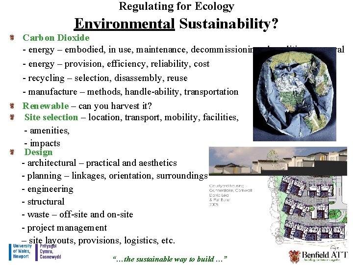 Regulating for Ecology Environmental Sustainability? Carbon Dioxide - energy – embodied, in use, maintenance,