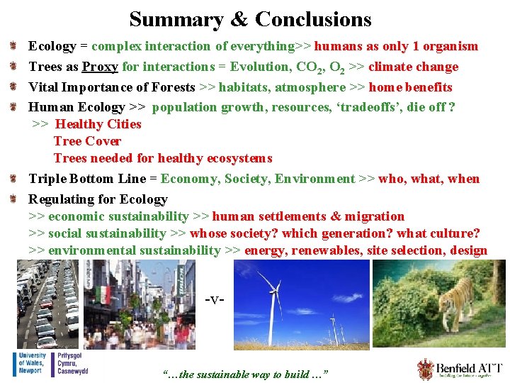 Summary & Conclusions Ecology = complex interaction of everything>> humans as only 1 organism