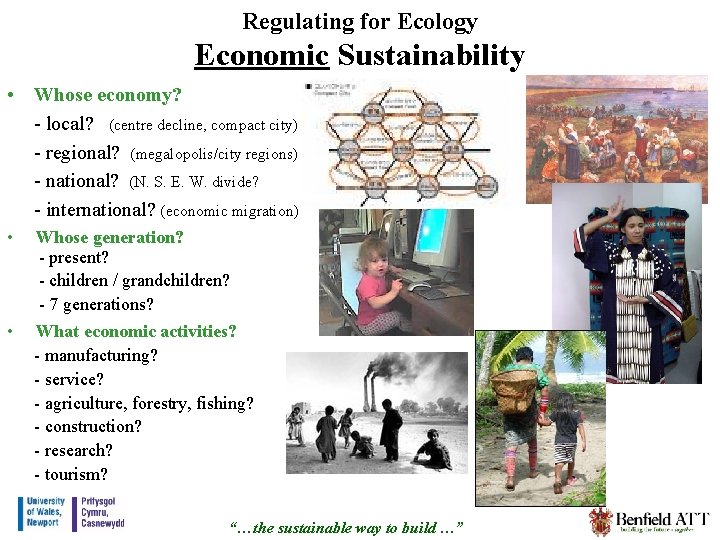 Regulating for Ecology Economic Sustainability • Whose economy? - local? (centre decline, compact city)