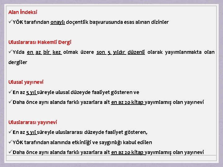 Alan İndeksi üYÖK tarafından onaylı doçentlik başvurusunda esas alınan dizinler Uluslararası Hakemli Dergi üYılda