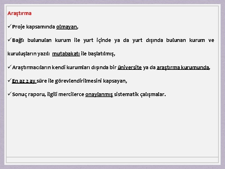 Araştırma üProje kapsamında olmayan, üBağlı bulunulan kurum ile yurt içinde ya da yurt dışında