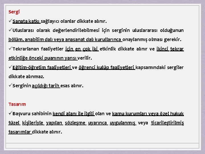 Sergi üSanata katkı sağlayıcı olanlar dikkate alınır. üUluslarası olarak değerlendirilebilmesi için serginin uluslararası olduğunun