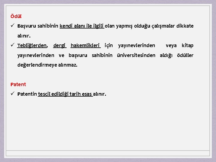 Ödül ü Başvuru sahibinin kendi alanı ile ilgili olan yapmış olduğu çalışmalar dikkate alınır.