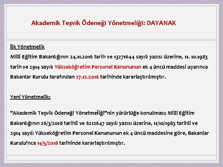 Akademik Teşvik Ödeneği Yönetmeliği: DAYANAK İlk Yönetmelik Milli Eğitim Bakanlığının 24. 11. 2016 tarih