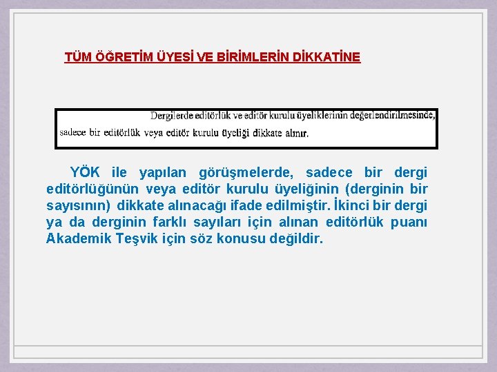 TÜM ÖĞRETİM ÜYESİ VE BİRİMLERİN DİKKATİNE YÖK ile yapılan görüşmelerde, sadece bir dergi editörlüğünün