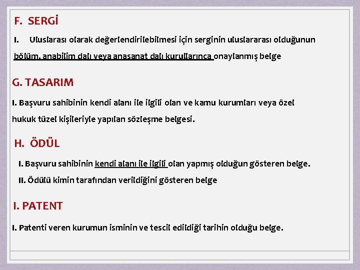 F. SERGİ I. Uluslarası olarak değerlendirilebilmesi için serginin uluslararası olduğunun bölüm, anabilim dalı veya