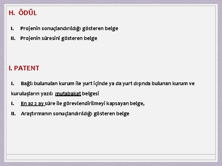 H. ÖDÜL I. Projenin sonuçlandırıldığı gösteren belge II. Projenin süresini gösteren belge I. PATENT