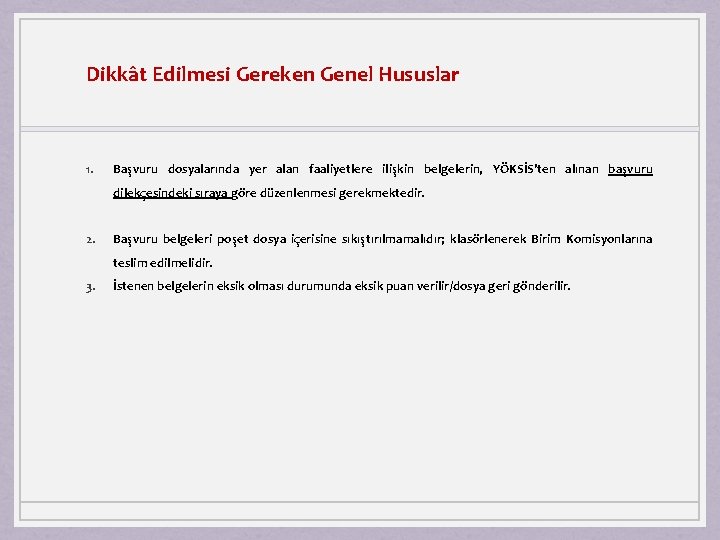 Dikkât Edilmesi Gereken Genel Hususlar 1. Başvuru dosyalarında yer alan faaliyetlere ilişkin belgelerin, YÖKSİS’ten