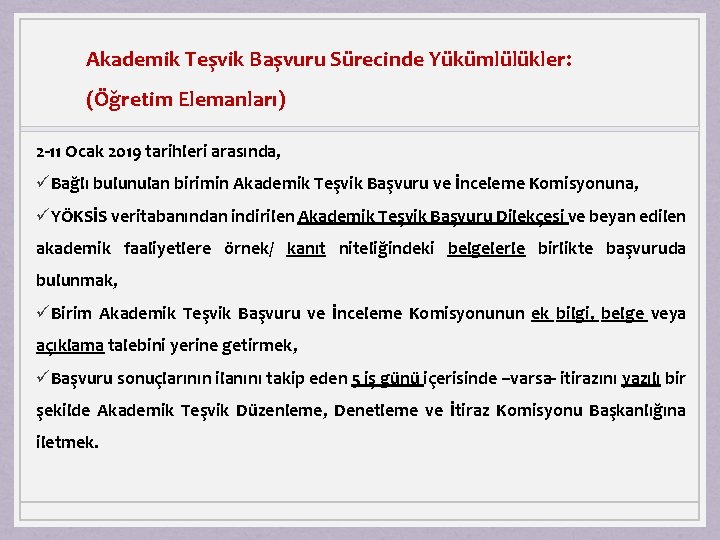 Akademik Teşvik Başvuru Sürecinde Yükümlülükler: (Öğretim Elemanları) 2 -11 Ocak 2019 tarihleri arasında, üBağlı