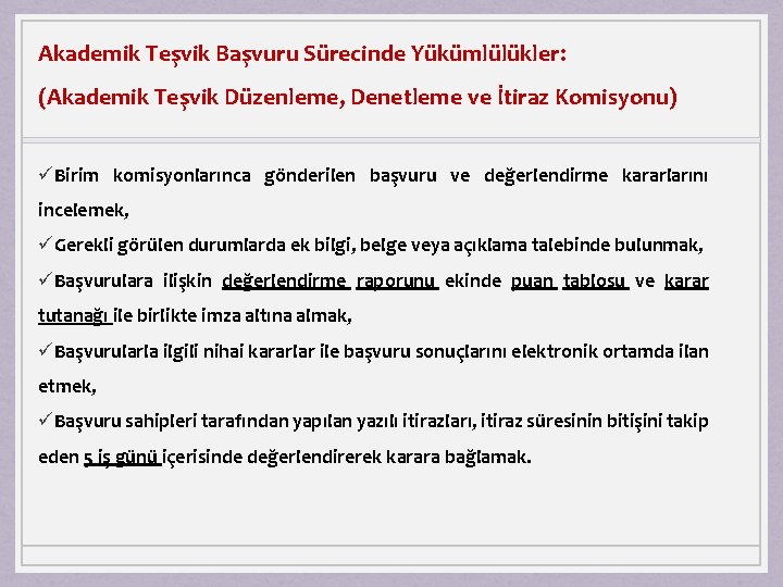 Akademik Teşvik Başvuru Sürecinde Yükümlülükler: (Akademik Teşvik Düzenleme, Denetleme ve İtiraz Komisyonu) üBirim komisyonlarınca