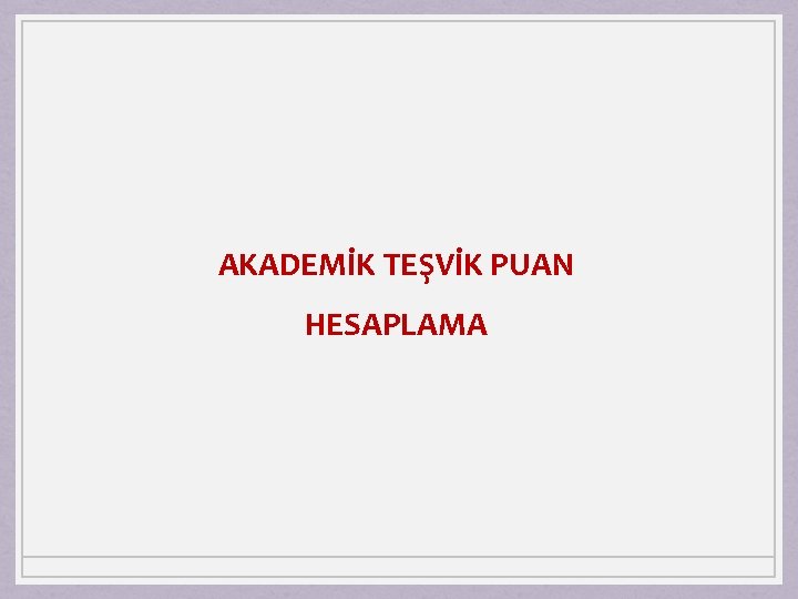 AKADEMİK TEŞVİK PUAN HESAPLAMA 