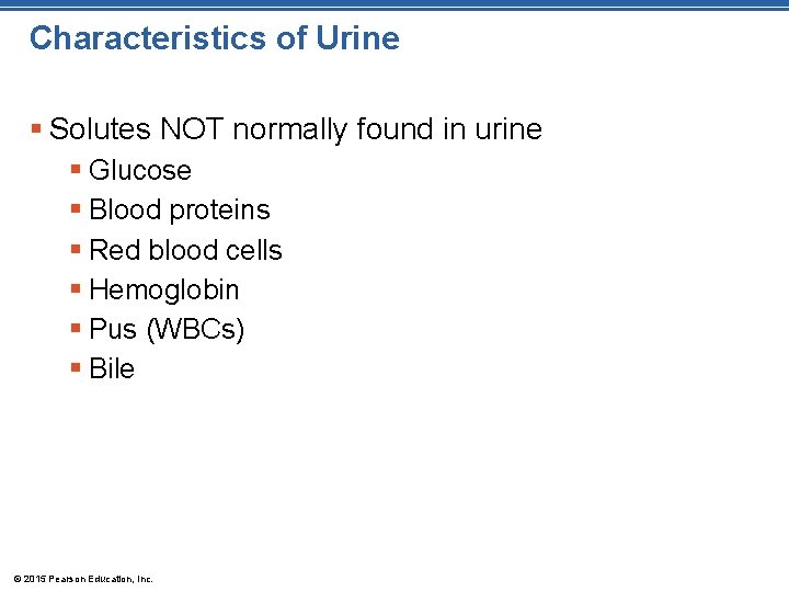 Characteristics of Urine § Solutes NOT normally found in urine § Glucose § Blood Characteristics of Urine § Solutes NOT normally found in urine § Glucose § Blood