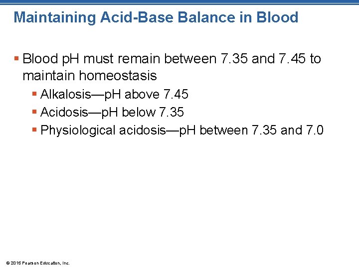 Maintaining Acid-Base Balance in Blood § Blood p. H must remain between 7. 35