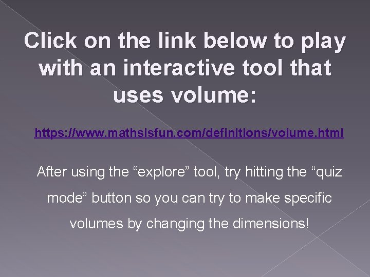 Click on the link below to play with an interactive tool that uses volume: