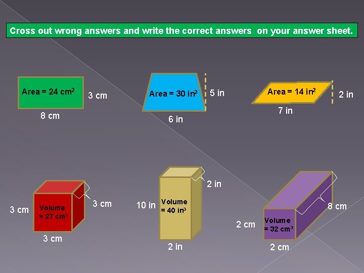 Cross out wrong answers and write the correct answers on your answer sheet. Area