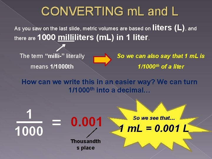 CONVERTING m. L and L As you saw on the last slide, metric volumes
