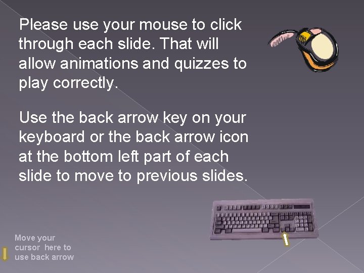 Please use your mouse to click through each slide. That will allow animations and