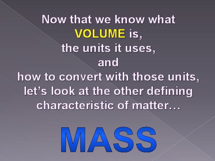 Now that we know what VOLUME is, the units it uses, and how to
