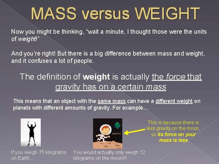 MASS versus WEIGHT Now you might be thinking, “wait a minute, I thought those
