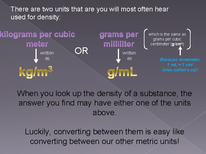 There are two units that are you will most often hear used for density: