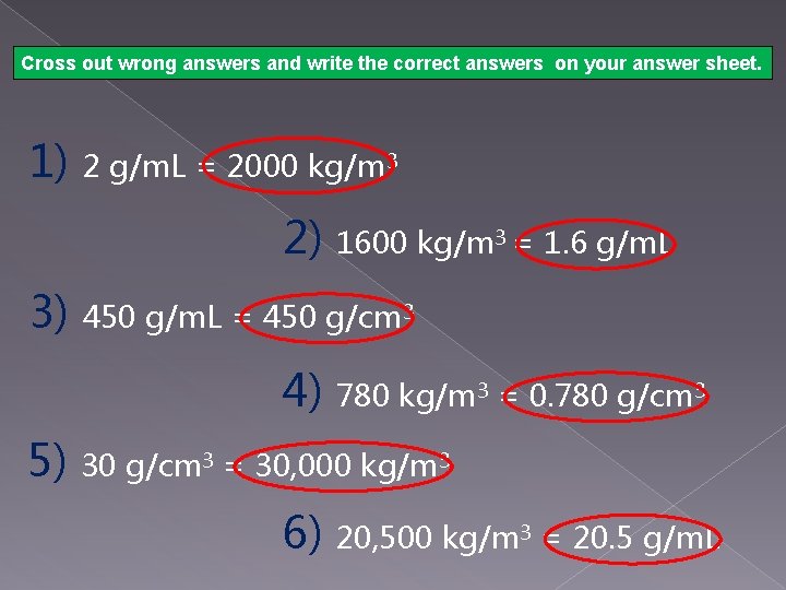 Cross out wrong answers and write the correct answers on your answer sheet. 1)