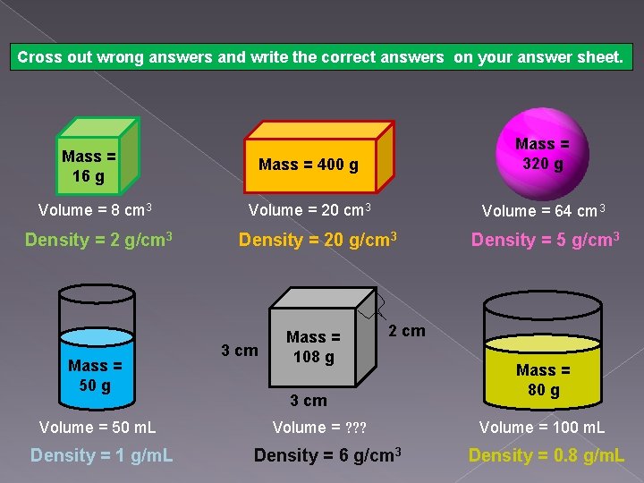 Cross out wrong answers and write the correct answers on your answer sheet. Mass