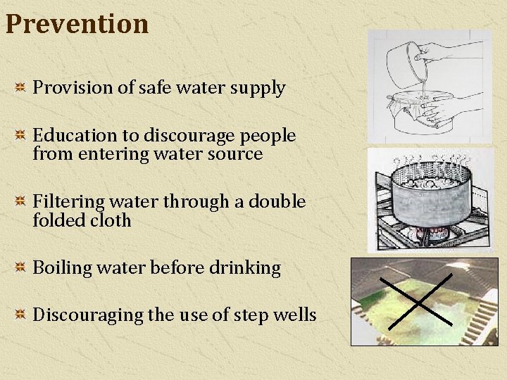 Prevention Provision of safe water supply Education to discourage people from entering water source