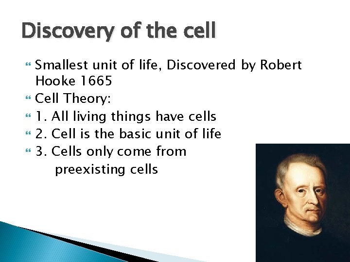 Discovery of the cell Smallest unit of life, Discovered by Robert Hooke 1665 Cell